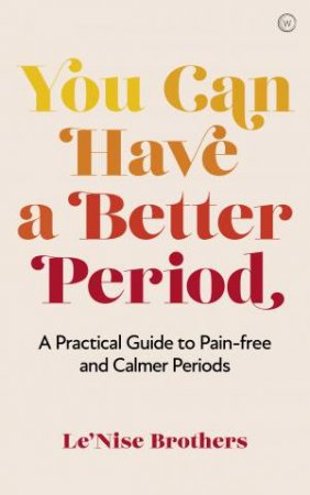 You Can Have A Better Period by Le'Nise Brothers