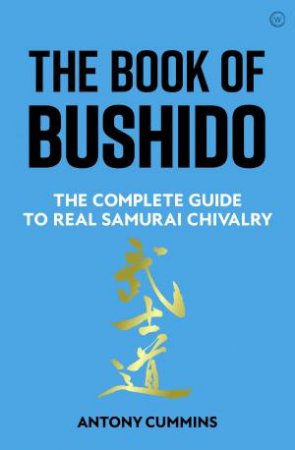 The Book Of Bushido by Antony Cummins