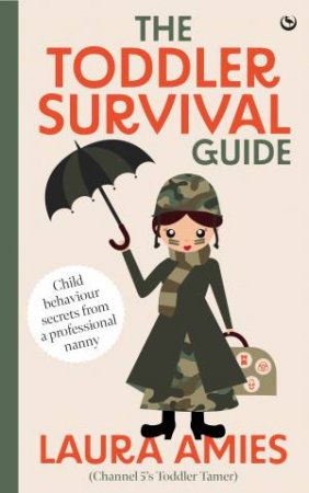 The Toddler Survival Guide by Laura Amies