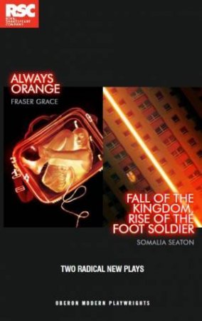 Always Orange / Fall of the Kingdom, Rise of the Foot Soldier by Somalia Seaton & Fraser Grace