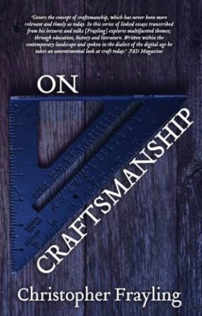 On Craftsmanship by Christopher Frayling