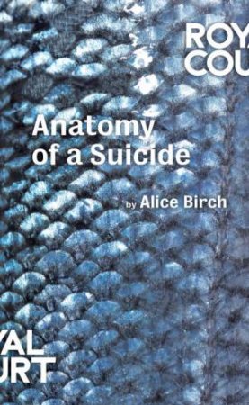 Anatomy of a Suicide by Alice Birch