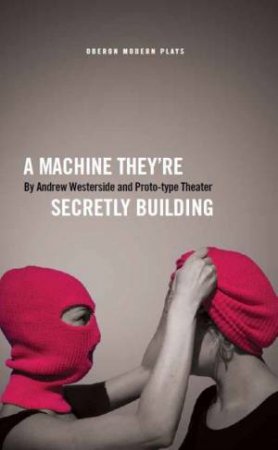 A Machine They're Secretly Building by Andrew Westerside