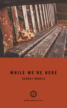 While We're Here by Barney Norris