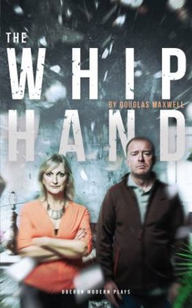 The Whip Hand by Douglas Maxwell