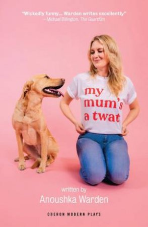 My Mum’s A Twat by Anoushka Warden