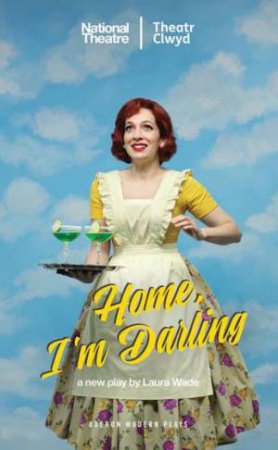 Home, I'm Darling by Laura Wade