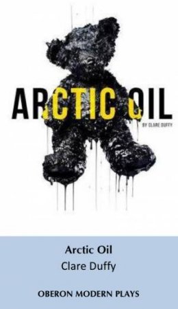 Arctic Oil by Clare Duffy