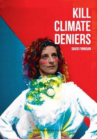 Kill Climate Deniers by David Finnigan