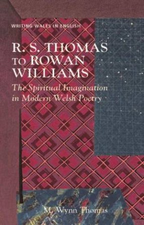 R. S. Thomas to Rowan Williams by M. Wynn Thomas