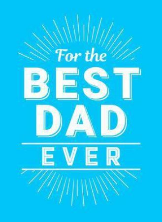 For The Best Dad Ever by Tim Fenton