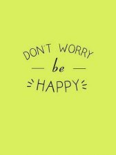 Dont Worry Be Happy