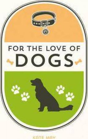 For The Love Of Dogs by Kte May