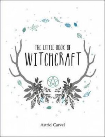 The Little Book Of Witchcraft by Astrid Carvel