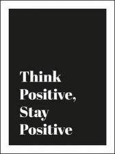 Think Positive Stay Positive