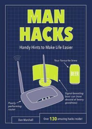 Man Hacks: Handy Hints To Make Life Easier by Dan Marshall