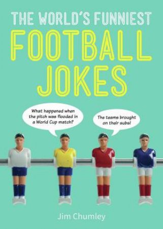 The World's Funniest Football Jokes by Jim Chumley