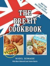 The BREXIT Cookbook British Food For British People