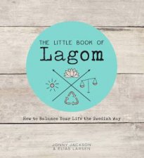 The Little Book Of Lagom How Oo Balance Your Life The Swedish Way