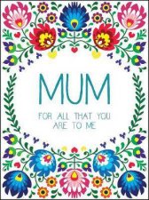 Mum For All That You Are To Me