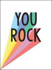 You Rock Quotes And Statements To Uplift And Encourage