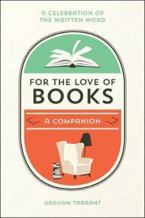 For The Love Of Books: A Companion by Graham Tarrant