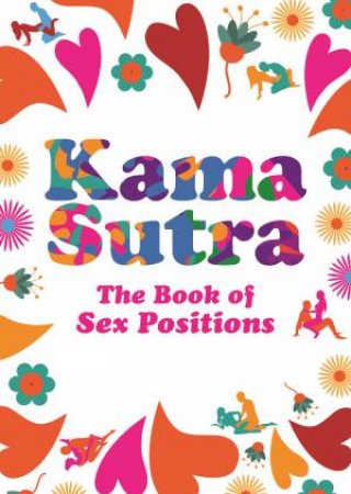 Kama Sutra: The Book Of Sex Positions by Sadie Cayman