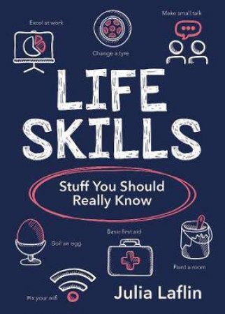 Life Skills: Stuff You Should Really Know by Julia Laflin