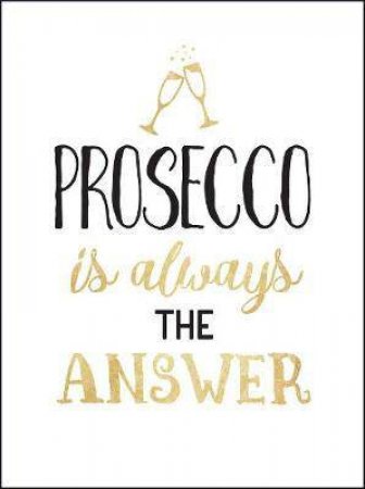 Prosecco Is Always The Answer by Various