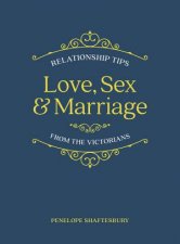 Love Sex And Marriage Relationship Tips From The Victorians