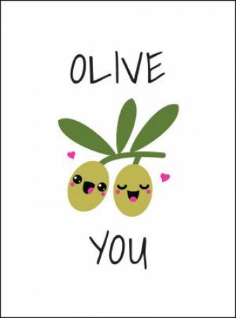 Olive You: Punderful Ways To Say 'I Love You' by Various