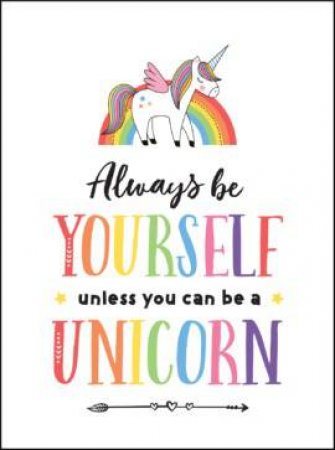 Always Be Yourself, Unless You Can Be A Unicorn by Various