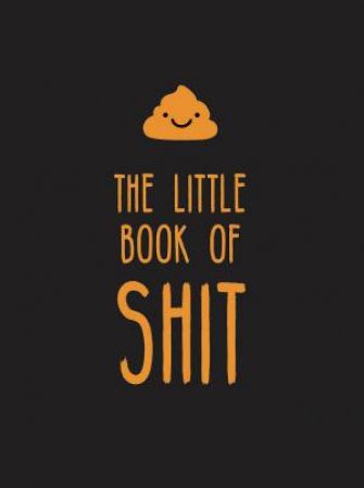 Little Book Of Shit: A Celebration Of Everybody's Favourite Expletive by Various