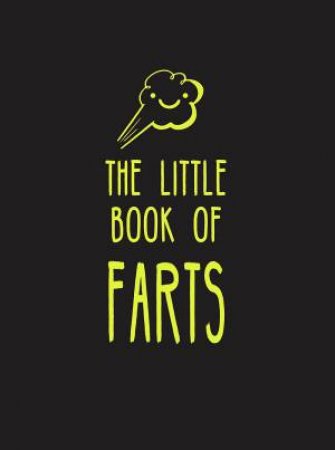 Little Book Of Farts: Everything You Didn't Need To Know - And More! by Various