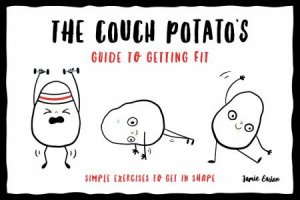 Couch Potato's Guide To Getting Fit: Simple Exercises To Get In Shape by Jamie Easton