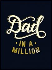 Dad In a Million The Perfect Gift To Give To Your Dad