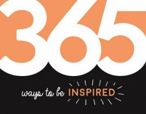 365 Ways To Be Inspired: Inspiration And Motivation For Every Day by Various