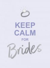 Keep Calm For Brides Quotes To Calm PreWedding Nerves