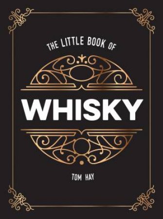 The Little Book Of Whisky by Tom Hay