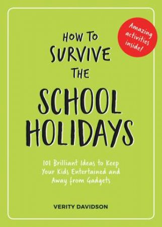 How To Survive The School Holidays by Verity Davidson