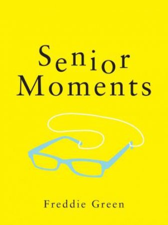 Senior Moments by Freddie Green