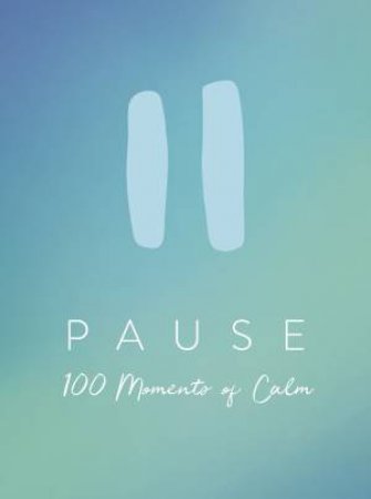 Pause: 100 Moments Of Calm by Various