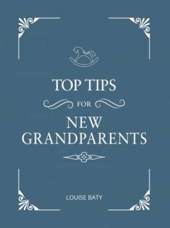 Top Tips For New Grandparents by Louise Baty