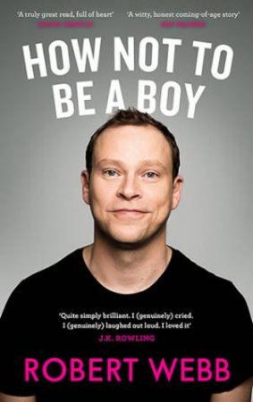 How Not To Be A Boy by Robert Webb