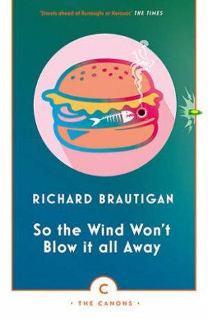 So the Wind Won't Blow It All Away by Richard Brautigan & Jeffrey Lent