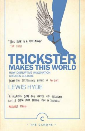 Trickster Makes This World by Lewis Hyde