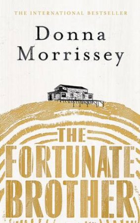 The Fortunate Brother by Donna Morrissey