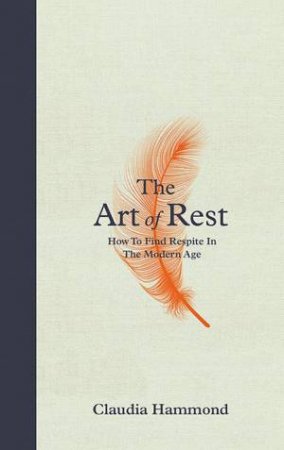 The Art Of Rest by Claudia Hammond