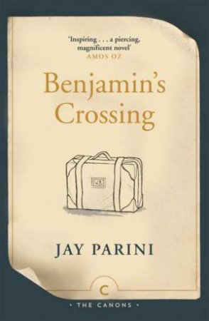 Benjamin's Crossing by Jay Parini