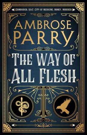 The Way Of All Flesh by Ambrose Parry